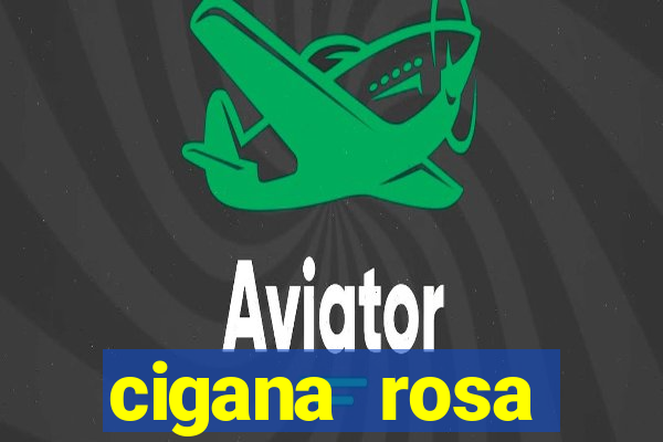 cigana rosa vermelha historia